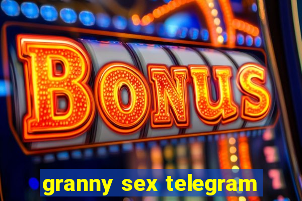 granny sex telegram